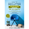 How to Declutter Your Home in10 Days: A Guide to Cleaning and Organizing Spaces in Small Houses and Apartments - Paperback