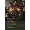Food and Women in Italian Literature, Culture and Society: Eve's Sinful Bite - Paperback