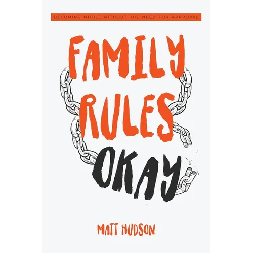 Family Rules Okay: Becoming Whole Without the Need for Approval - Paperback