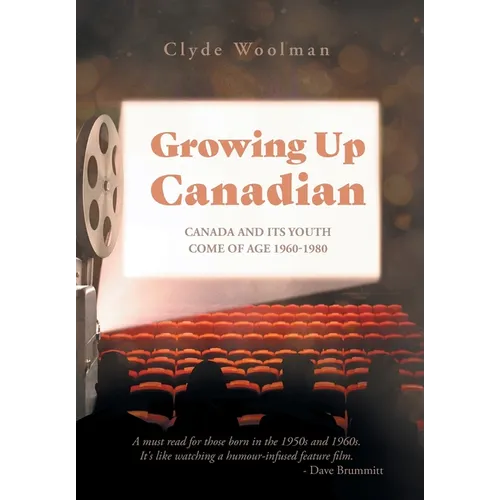 Growing Up Canadian: Canada and its Youth Come of Age 1960-1980 - Hardcover
