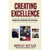 Creating Excellence: Insights Into Leadership, Life and Legacy - Paperback