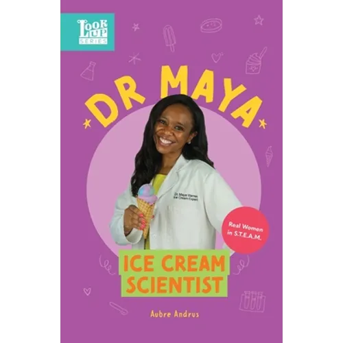 Dr. Maya, Ice Cream Scientist: Real Women in STEAM - Paperback