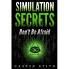 Simulation Secrets: Don't Be Afraid - Paperback