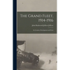 The Grand Fleet, 1914-1916: Its Creation, Development and Work - Hardcover