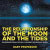 The Relationship of the Moon and the Tides - Environment Books for Kids Children's Environment Books - Paperback