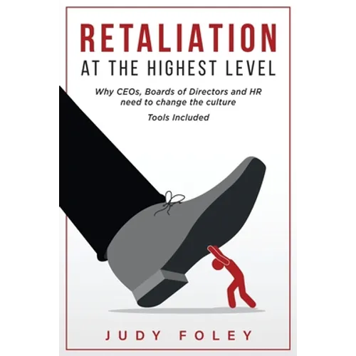 Retaliation at the Highest Levels: Why CEOs, Boards of Directors and HR need to change the culture - Paperback