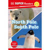 DK Super Readers Level 2 North Pole, South Pole - Hardcover