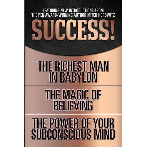 Success! (Original Classic Edition): The Richest Man in Babylon; The Magic of Believing; The Power of Your Subconscious Mind - Paperback