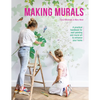 Making Murals: A Practical Handbook for Wall Painting and Mural Art to Enhance Your Home - Paperback
