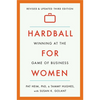Hardball for Women: Winning at the Game of Business - Paperback