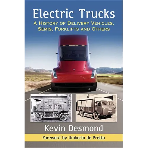 Electric Trucks: A History of Delivery Vehicles, Semis, Forklifts and Others - Paperback