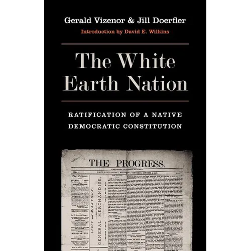 The White Earth Nation: Ratification of a Native Democratic Constitution - Paperback