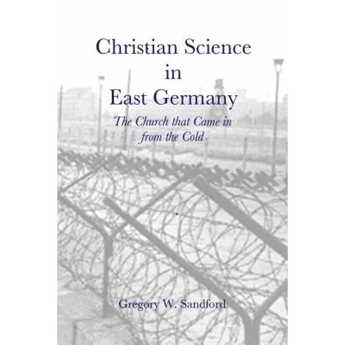 Christian Science in East Germany: The Church that Came in from the Cold - Paperback