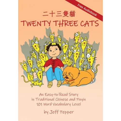 Twenty Three Cats: An Easy-to-Read Story in Traditional Chinese and Pinyin,101 Word Vocabulary Level - Paperback