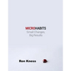 Micro Habits: Small Changes - Big Results - Paperback
