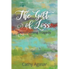 The Gift of Loss: Transforming Tragedy - Paperback