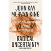 Radical Uncertainty: Decision-Making Beyond the Numbers - Paperback
