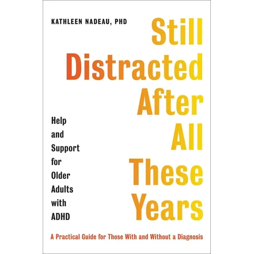 Still Distracted After All These Years: Help and Support for Older Adults with ADHD - Hardcover