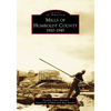 Mills of Humboldt County, 1910-1945 - Paperback