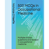 500 MCQs in Occupational Medicine: Multiple choice questions and revision in occupational medicine - Paperback