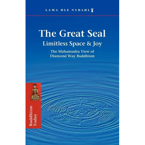 The Great Seal: Limitless Space & Joy: The Mahamudra View of Diamond Way Buddhism - Paperback