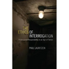 The Ethics of Interrogation: Professional Responsibility in an Age of Terror - Paperback