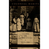 Colonial Habits: Convents and the Spiritual Economy of Cuzco, Peru - Paperback