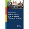 A Study Guide for William Strunk Jr./E. B. White's "Elements of Style" - Paperback
