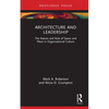 Architecture and Leadership: The Nature and Role of Space and Place in Organizational Culture - Hardcover