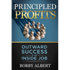 Principled Profits: Outward Success Is an Inside Job - Paperback