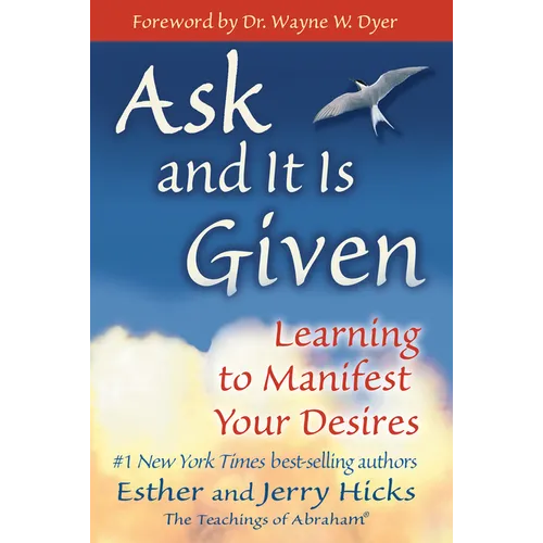 Ask and It Is Given: Learning to Manifest Your Desires - Paperback