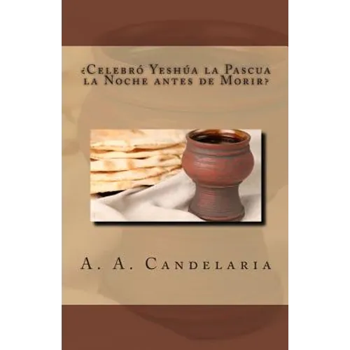 Celebro Yeshua la Pascua la Noche antes de Morir - Paperback