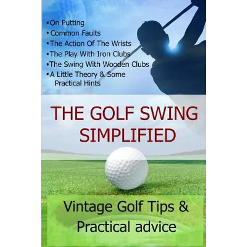 The Golf Swing Simplified - Paperback