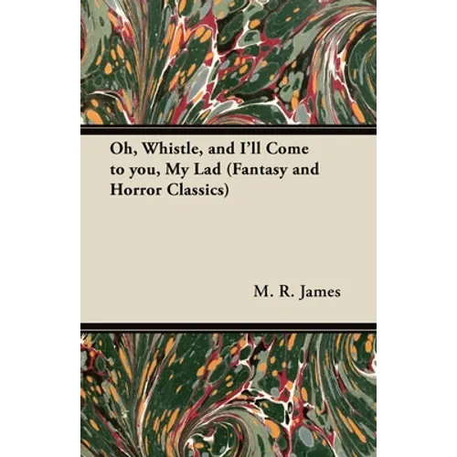 Oh, Whistle, and I'll Come to You, My Lad (Fantasy and Horror Classics) - Paperback