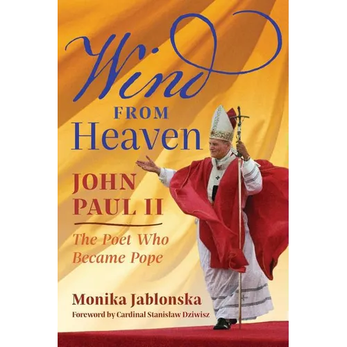 Wind From Heaven: John Paul II-The Poet Who Became Pope - Paperback