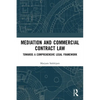 Mediation and Commercial Contract Law: Towards a Comprehensive Legal Framework - Paperback