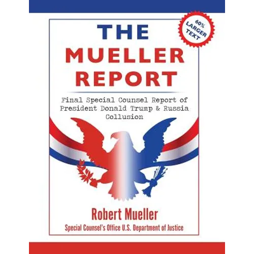 The Mueller Report: Large Print Edition, Final Special Counsel Report of President Donald Trump & Russia Collusion - Paperback