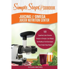 Juicing with the Omega Juicer Nutrition Center: A Simple Steps Brand Cookbook: 101 Superfood Juice Extractor Recipes to Energize, Lose Weight, Get Hea - Paperback