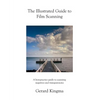 The Illustrated Guide to Film Scanning: A best-practice guide to scanning negatives and transparencies - Paperback