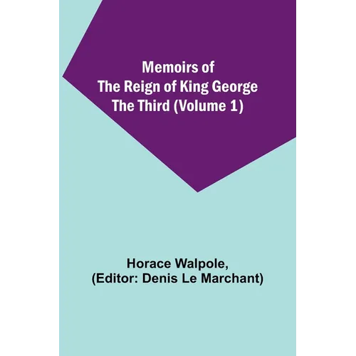 Memoirs of the Reign of King George the Third (Volume 1) - Paperback