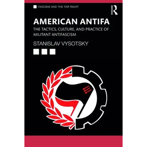 American Antifa: The Tactics, Culture, and Practice of Militant Antifascism - Paperback