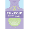 Thyroid Support: 20+ Herbal Remedies & Strategies to Banish Brain Fog, Boost Your Metabolism & Heal Your Underactive Thyroid Naturally - Paperback