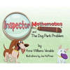 Inspector Mathematics(TM) and the Dog Park Problem - Hardcover