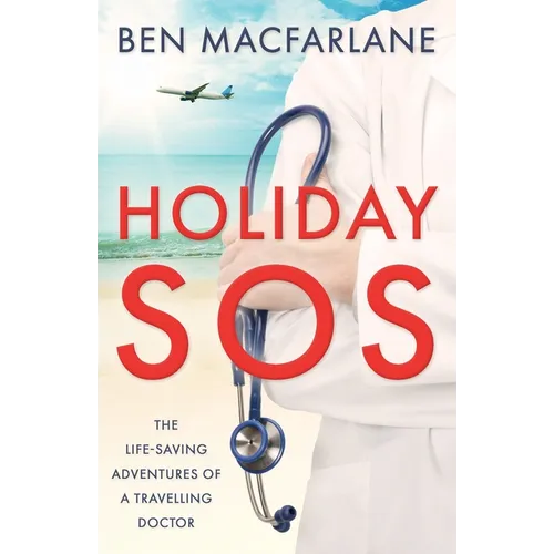 Holiday SOS: The life-saving adventures of a travelling doctor - Paperback