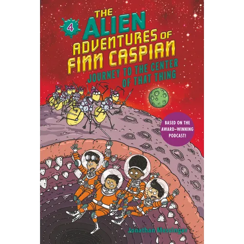 The Alien Adventures of Finn Caspian #4: Journey to the Center of That Thing - Paperback