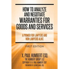 How to Analyze and Negotiate Warranties for Goods and Services: A Primer For Lawyers And Non-Lawyers Alike - Paperback