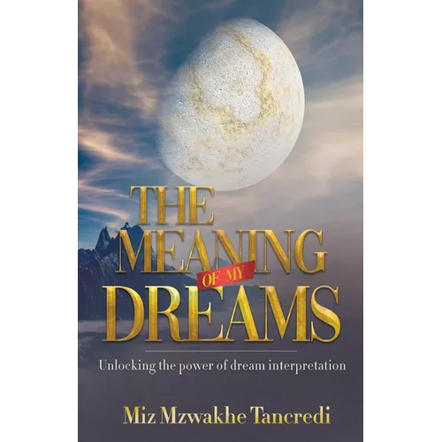 The Meaning Of My Dream: Unlocking The Power Of Dream Interpretation - Paperback
