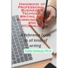 Handbook of Professional, Business & Technical Writing, and Communication and Journalism: A Reference Guide to all kinds of writing - Paperback