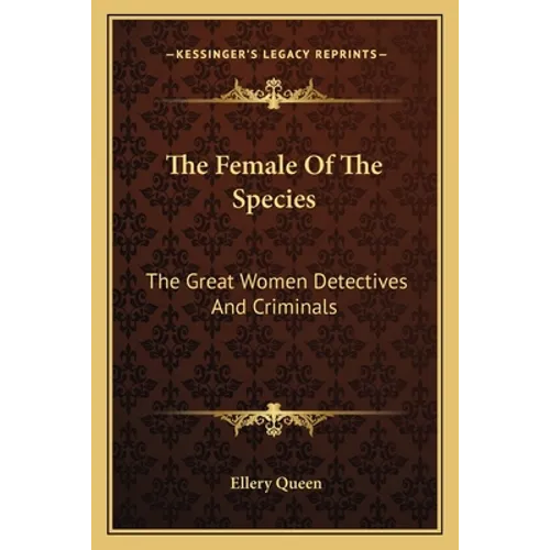 The Female Of The Species: The Great Women Detectives And Criminals - Paperback
