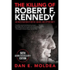 The Killing of Robert F. Kennedy: An Investigation of Motive, Means, and Opportunity - Paperback